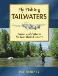 Fly Fishing Tailwaters: Tactics And Patterns For Year-Round Waters